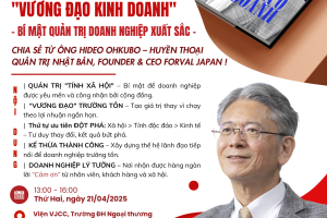 “VƯƠNG ĐẠO KINH DOANH” - BÍ MẬT QUẢN TRỊ DOANH NGHIỆP XUẤT SẮC - Chia sẻ từ Ông Hideo Ohkubo – Huyền thoại quản trị Nhật Bản, Founder & CEO Forval Japan !